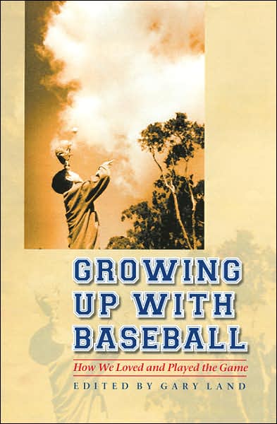 Growing Up with Baseball: How We Loved and Played the Game