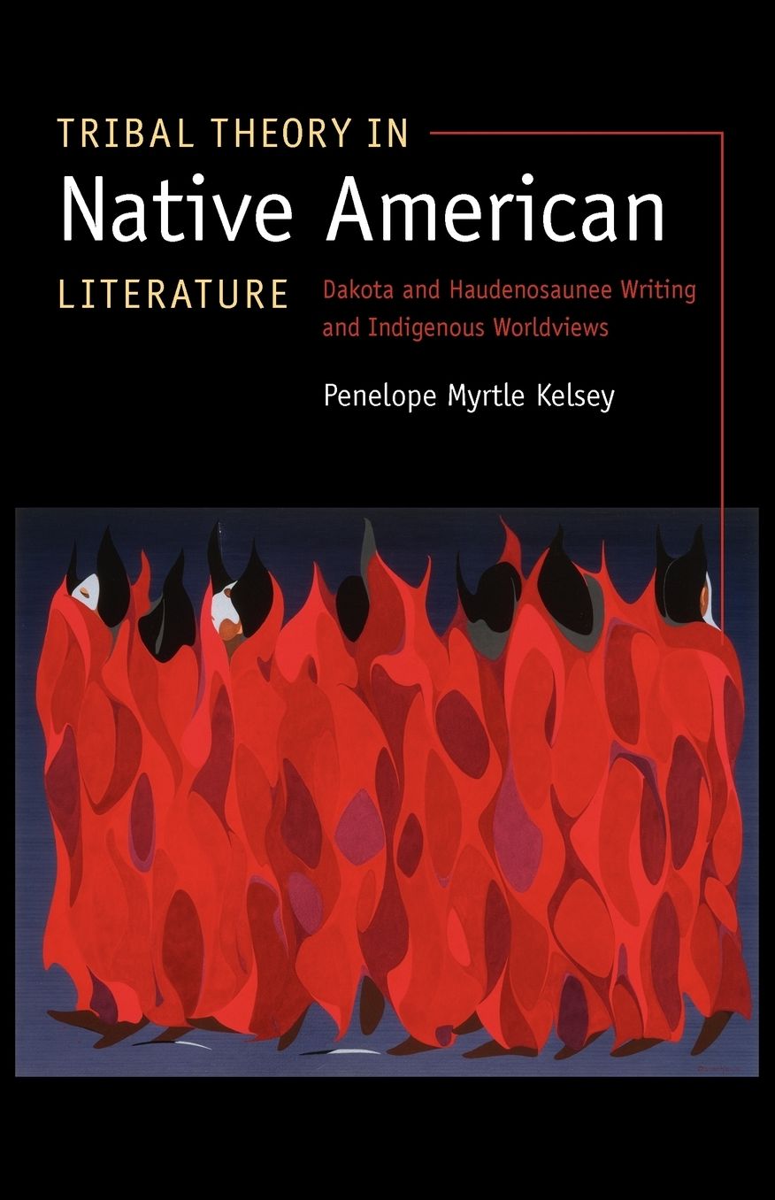Tribal Theory in Native American Literature: Dakota and Haudenosaunee Writing and Indigenous Worldviews