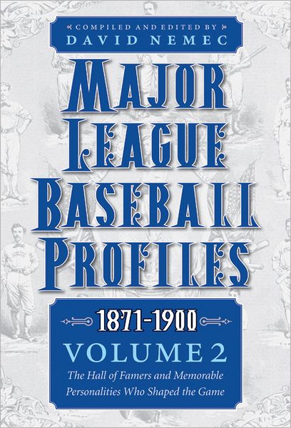 Major League Baseball Profiles, 1871-1900, Volume 2: The Hall of Famers and Memorable Personalities Who Shaped the Game