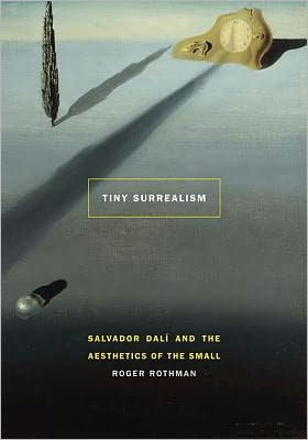 Tiny Surrealism: Salvador Dalí and the Aesthetics of the Small