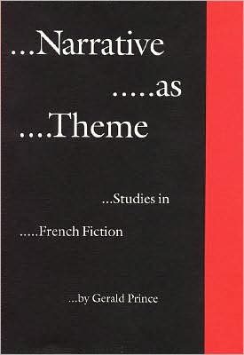 Narrative as Theme: Studies in French Fiction