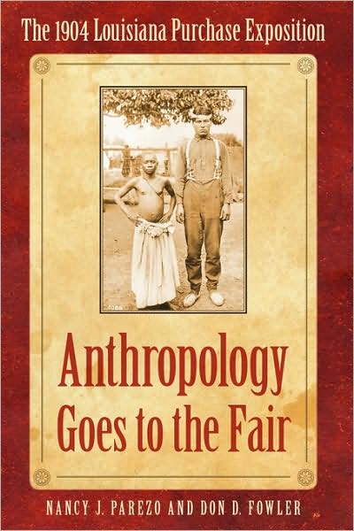 Anthropology Goes to the Fair: The 1904 Louisiana Purchase Exposition