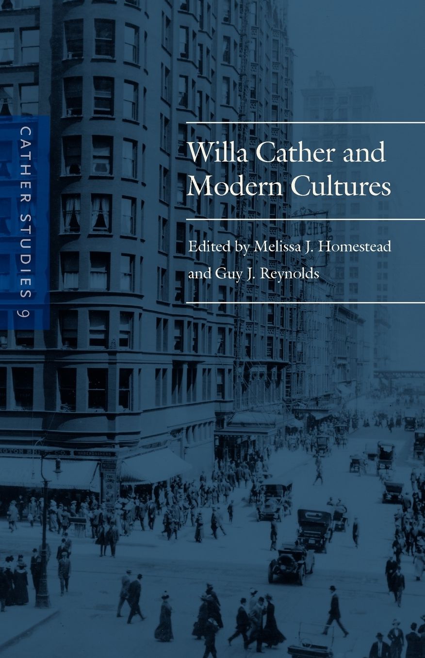 Cather Studies, Volume 9: Willa Cather and Modern Cultures