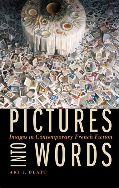 Pictures into Words: Images in Contemporary French Fiction