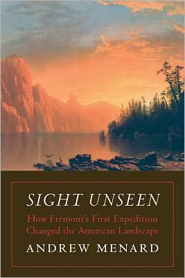 Sight Unseen: How Frémont's First Expedition Changed the American Landscape
