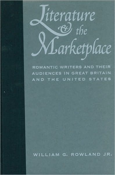 Literature and the Marketplace: Romantic Writers and Their Audiences in Great Britain and the United States