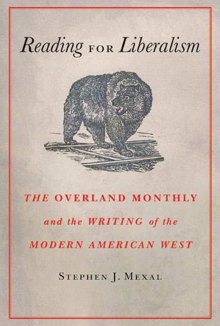 Reading for Liberalism: The Overland Monthly and the Writing of the Modern American West