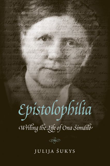 Epistolophilia: Writing the Life of Ona Simaite
