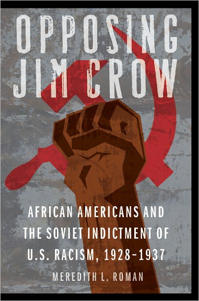 Opposing Jim Crow: African Americans and the Soviet Indictment of U.S. Racism, 1928-1937