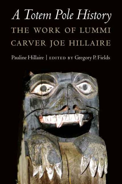 A Totem Pole History: The Work of Lummi Carver Joe Hillaire