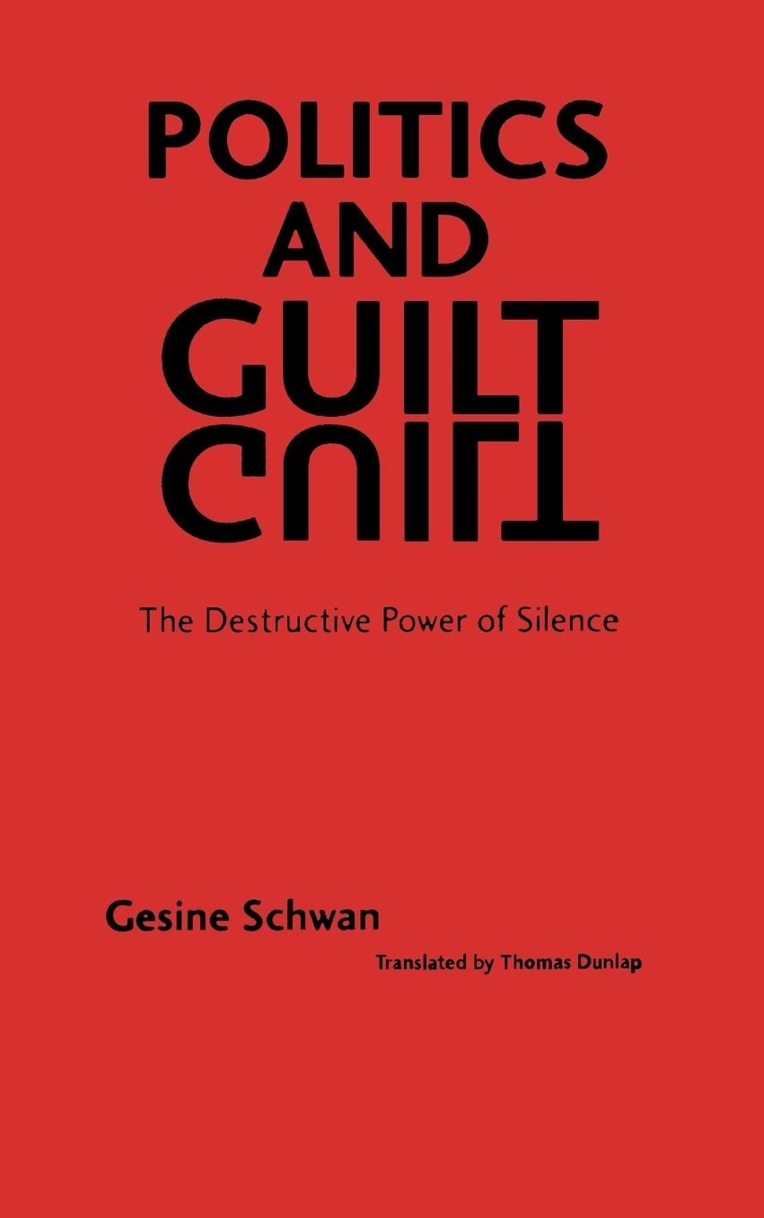 Politics and Guilt: The Destructive Power of Silence