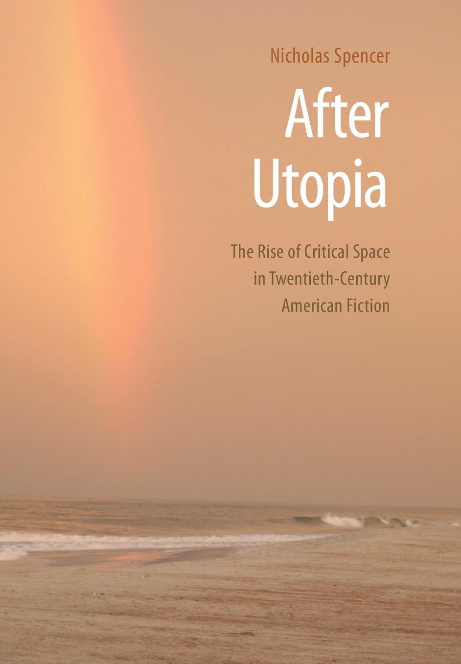 After Utopia: The Rise of Critical Space in Twentieth-Century American Fiction