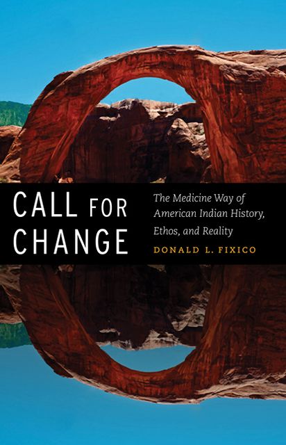 Call for Change: The Medicine Way of American Indian History, Ethos, and Reality