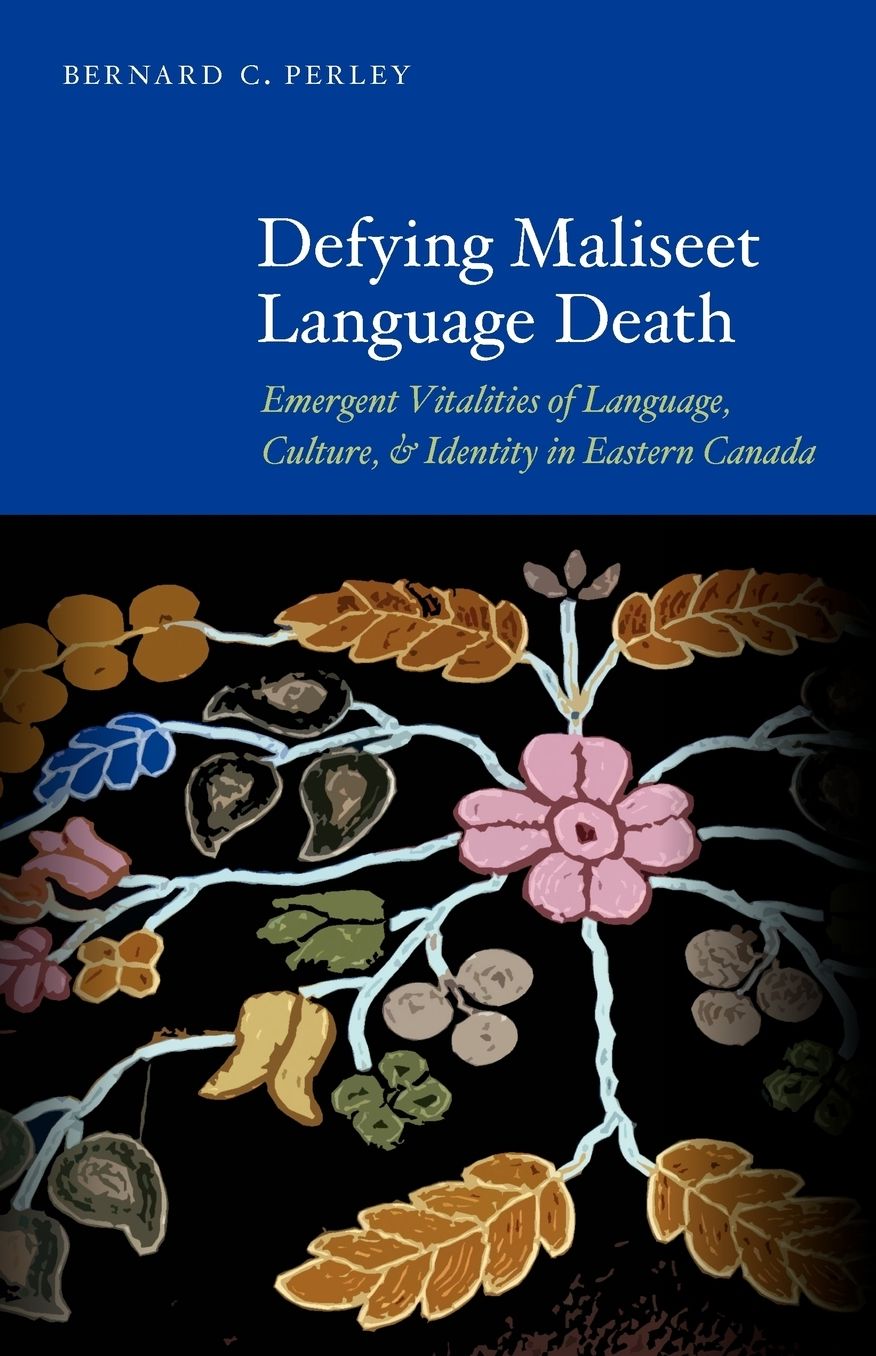 Defying Maliseet Language Death: Emergent Vitalities of Language, Culture, and Identity in Eastern Canada
