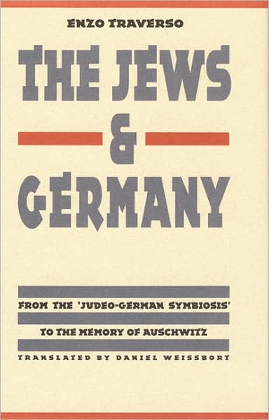 The Jews and Germany: From the "Judeo-German Symbiosis" to the Memory of Auschwitz