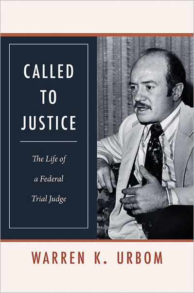 Called to Justice: The Life of a Federal Trial Judge
