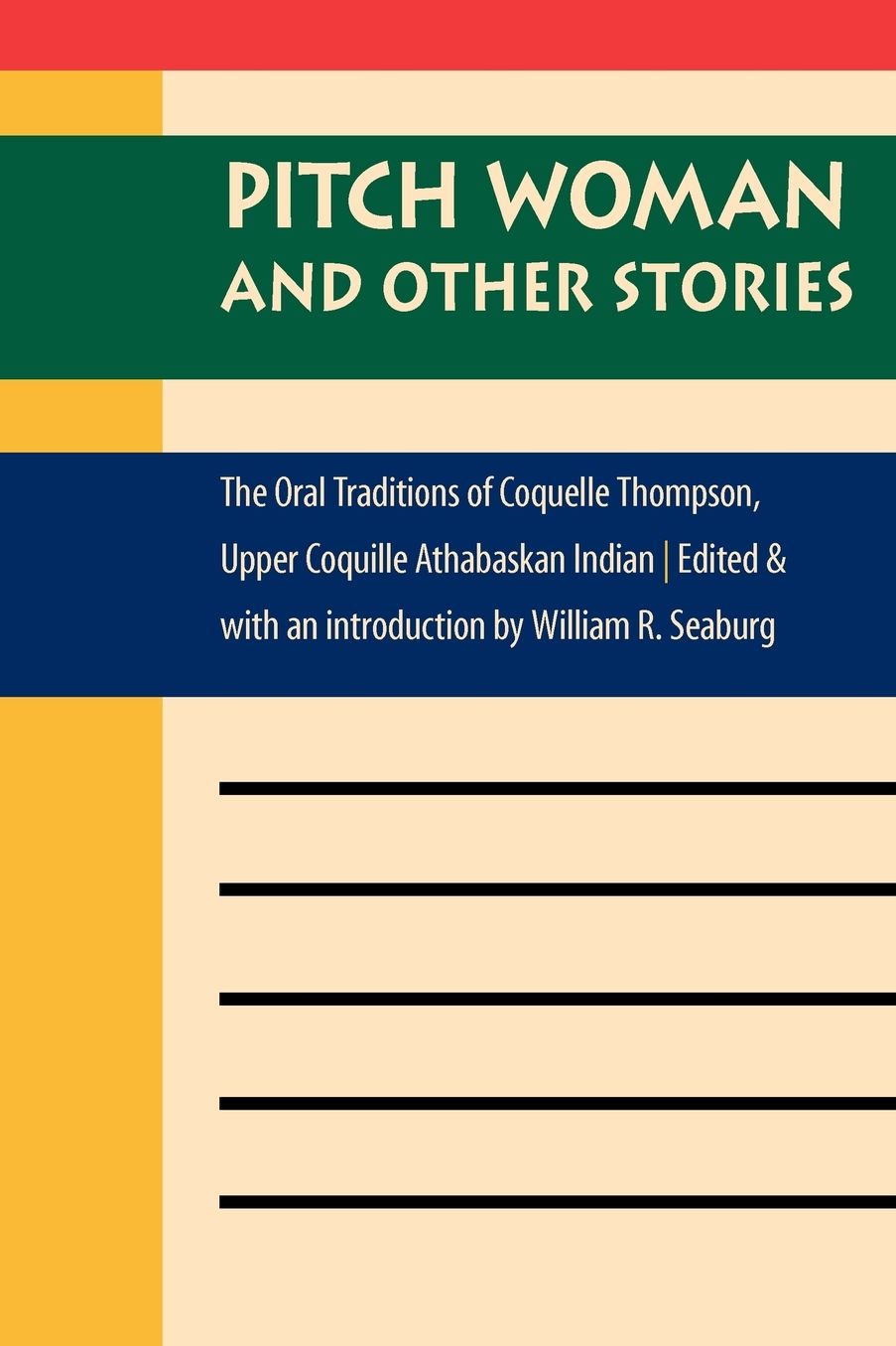 Pitch Woman and Other Stories: The Oral Traditions of Coquelle Thompson, Upper Coquille Athabaskan Indian