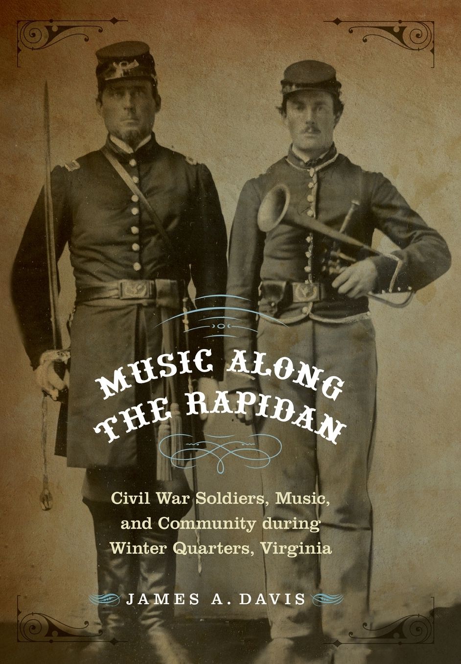 Music Along the Rapidan: Civil War Soldiers, Music, and Community during Winter Quarters, Virginia