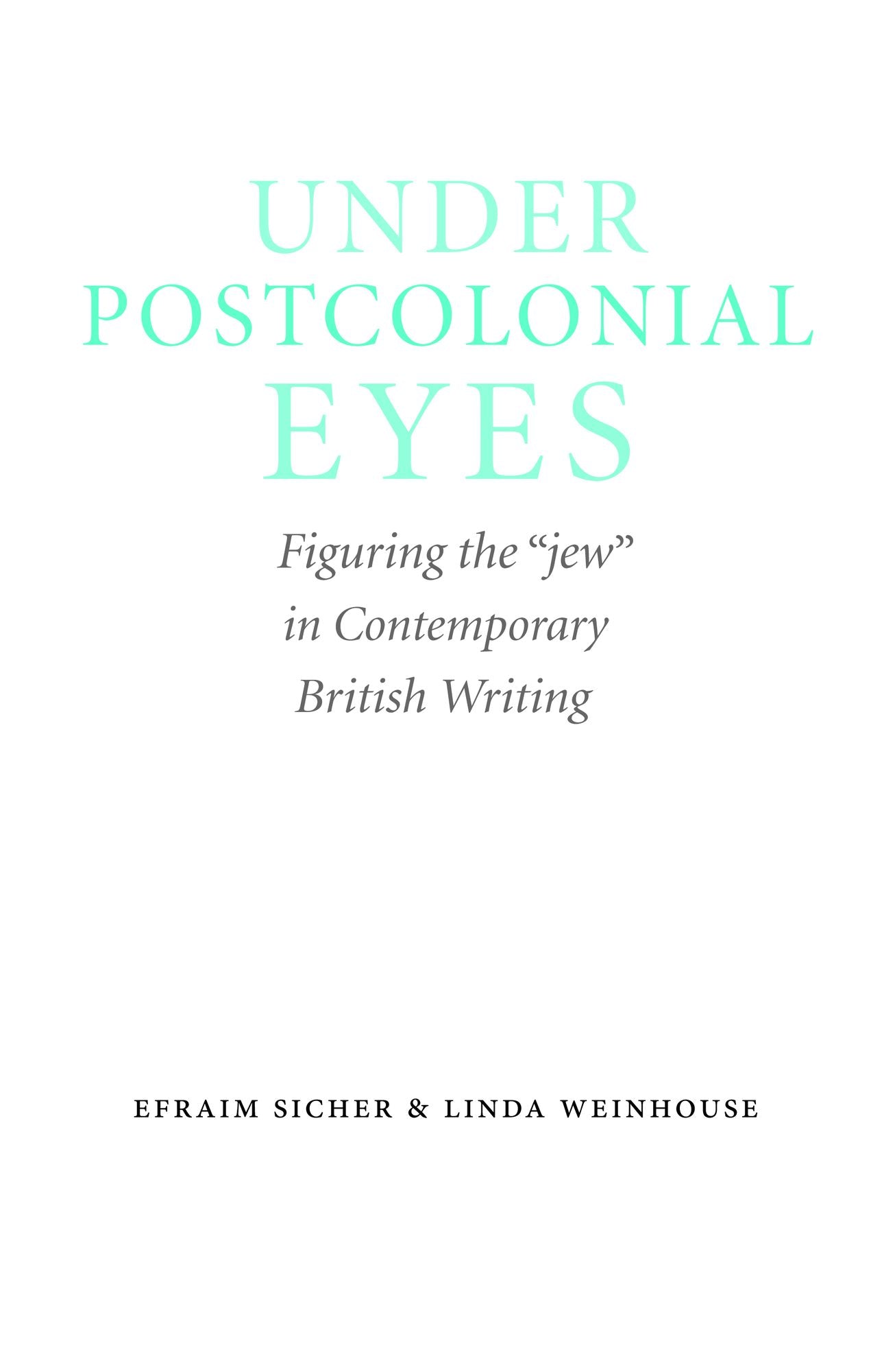 Under Postcolonial Eyes: Figuring the "jew" in Contemporary British Writing