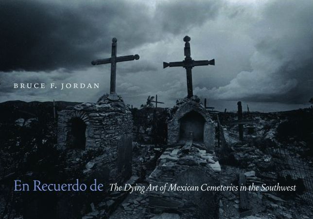 En Recuerdo de: The Dying Art of Mexican Cemeteries in the Southwest