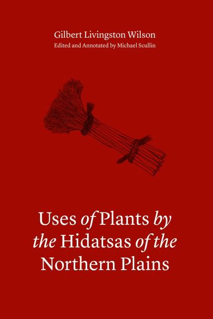 Uses of Plants by the Hidatsas of the Northern Plains