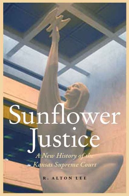Sunflower Justice: A New History of the Kansas Supreme Court