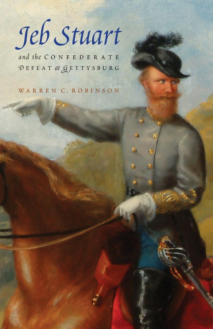 Jeb Stuart and the Confederate Defeat at Gettysburg