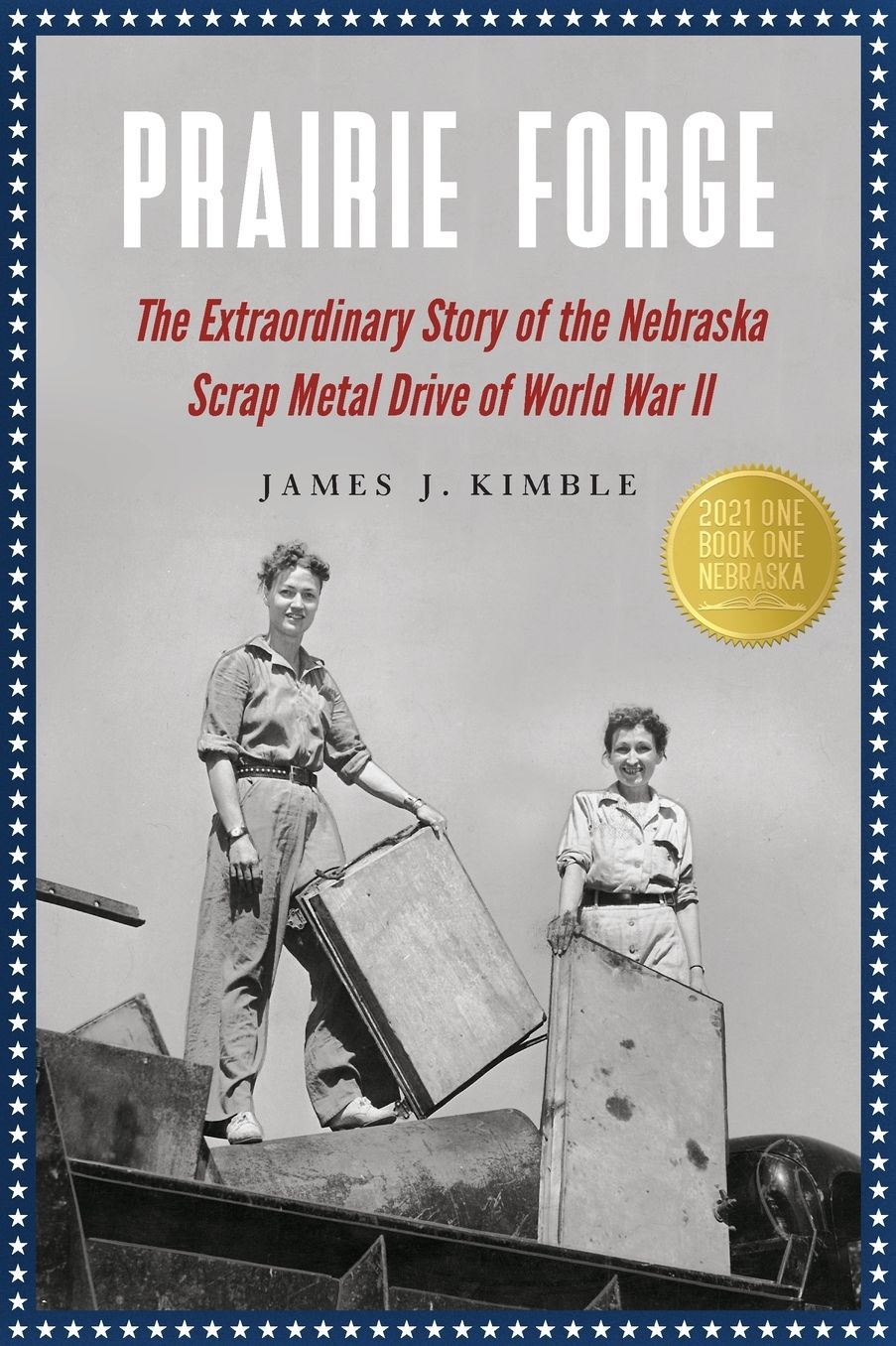 Prairie Forge: The Extraordinary Story of the Nebraska Scrap Metal Drive of World War II