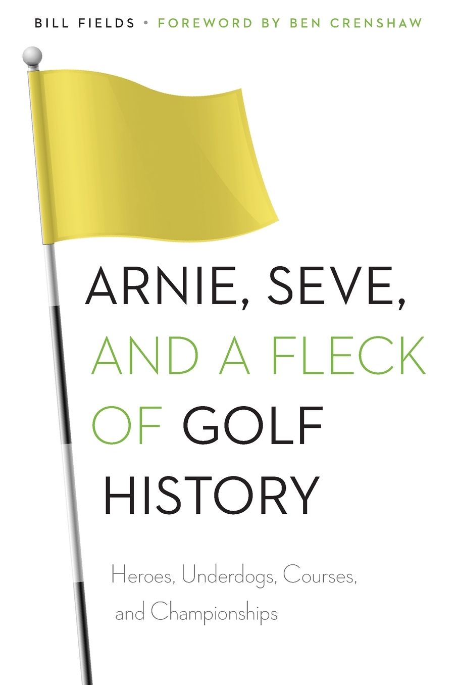 Arnie, Seve, and a Fleck of Golf History: Heroes, Underdogs, Courses, and Championships