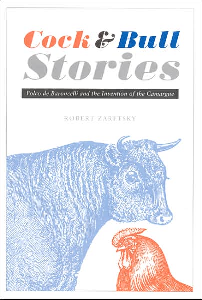 Cock and Bull Stories: Folco de Baroncelli and the Invention of the Camargue