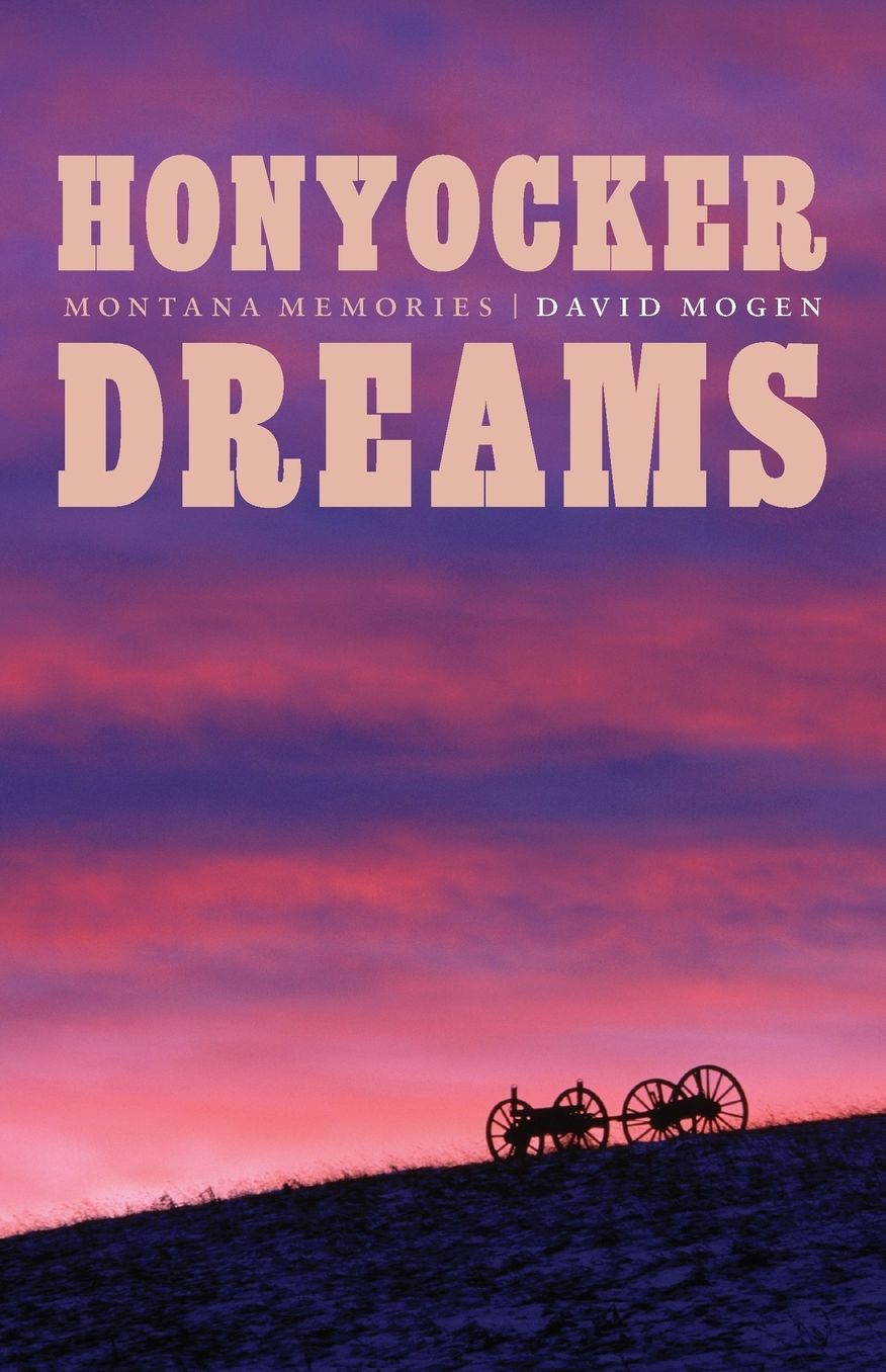 Honyocker Dreams: Montana Memories