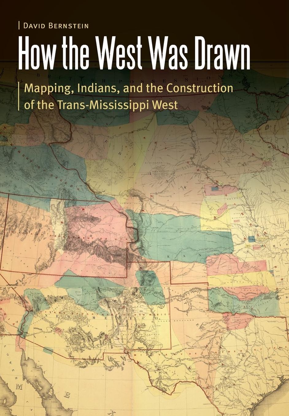 How the West Was Drawn: Mapping, Indians, and the Construction of the Trans-Mississippi West