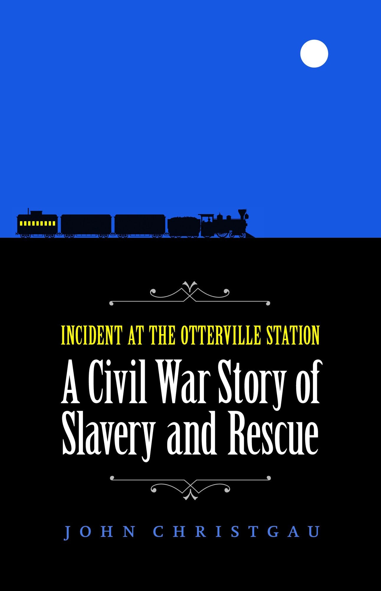Incident at the Otterville Station: A Civil War Story of Slavery and Rescue