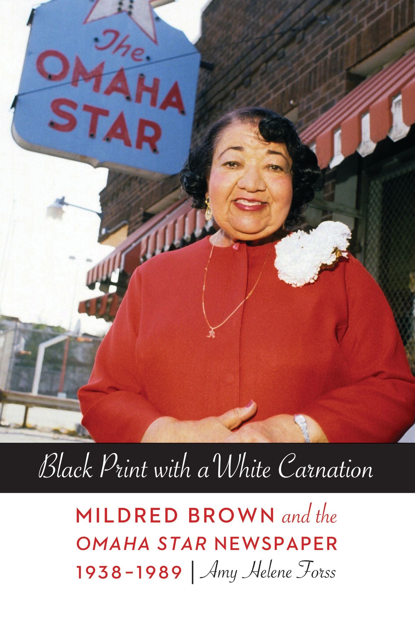 Black Print with a White Carnation: Mildred Brown and the Omaha Star Newspaper, 1938-1989