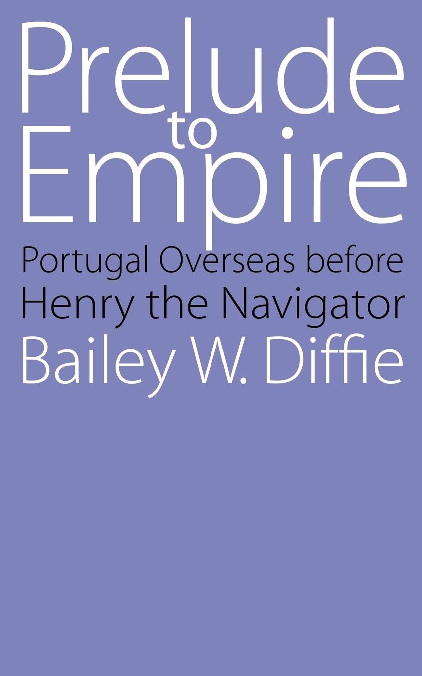 Prelude to Empire: Portugal Overseas before Henry the Navigator
