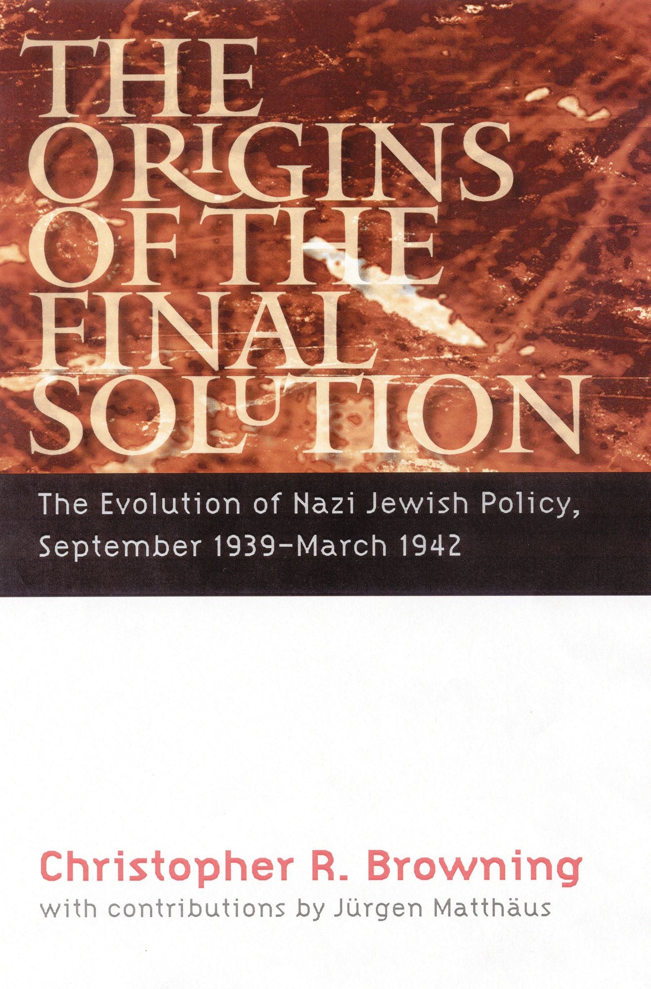 The Origins of the Final Solution: The Evolution of Nazi Jewish Policy, September 1939-March 1942