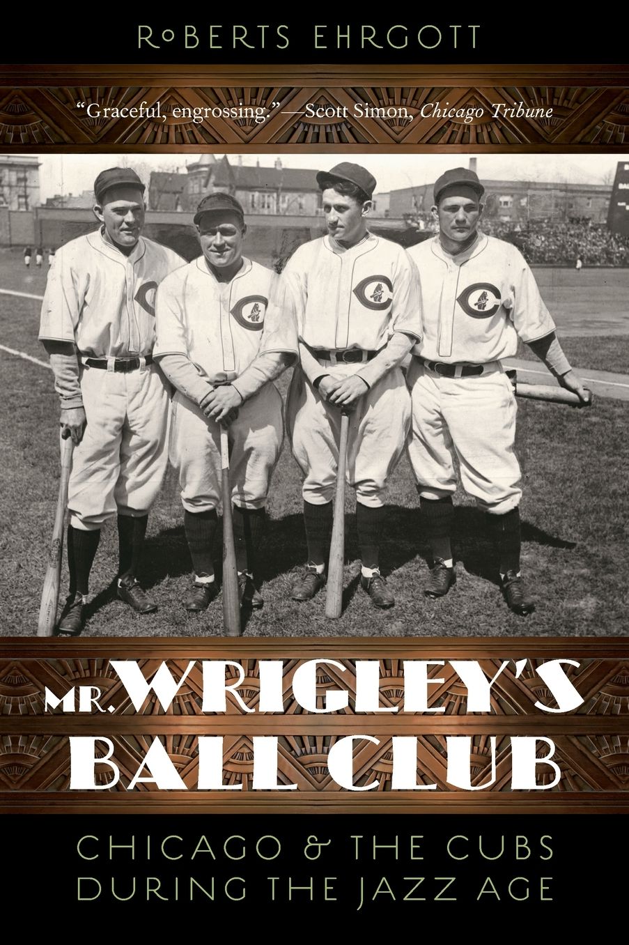 Mr. Wrigley's Ball Club: Chicago and the Cubs during the Jazz Age