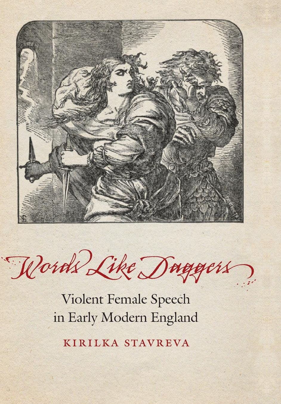 Words Like Daggers: Violent Female Speech in Early Modern England