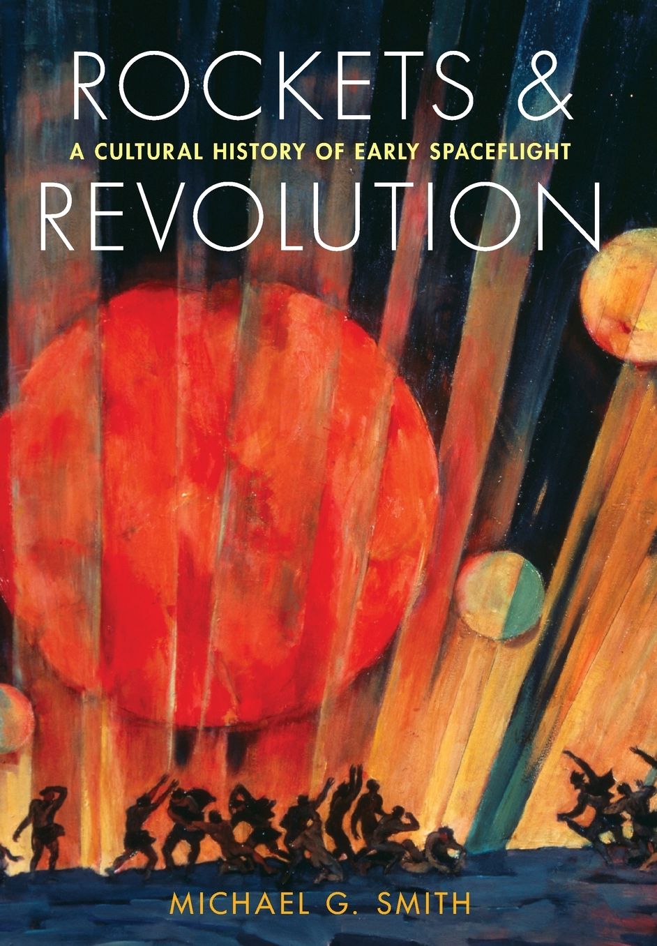 Rockets and Revolution: A Cultural History of Early Spaceflight