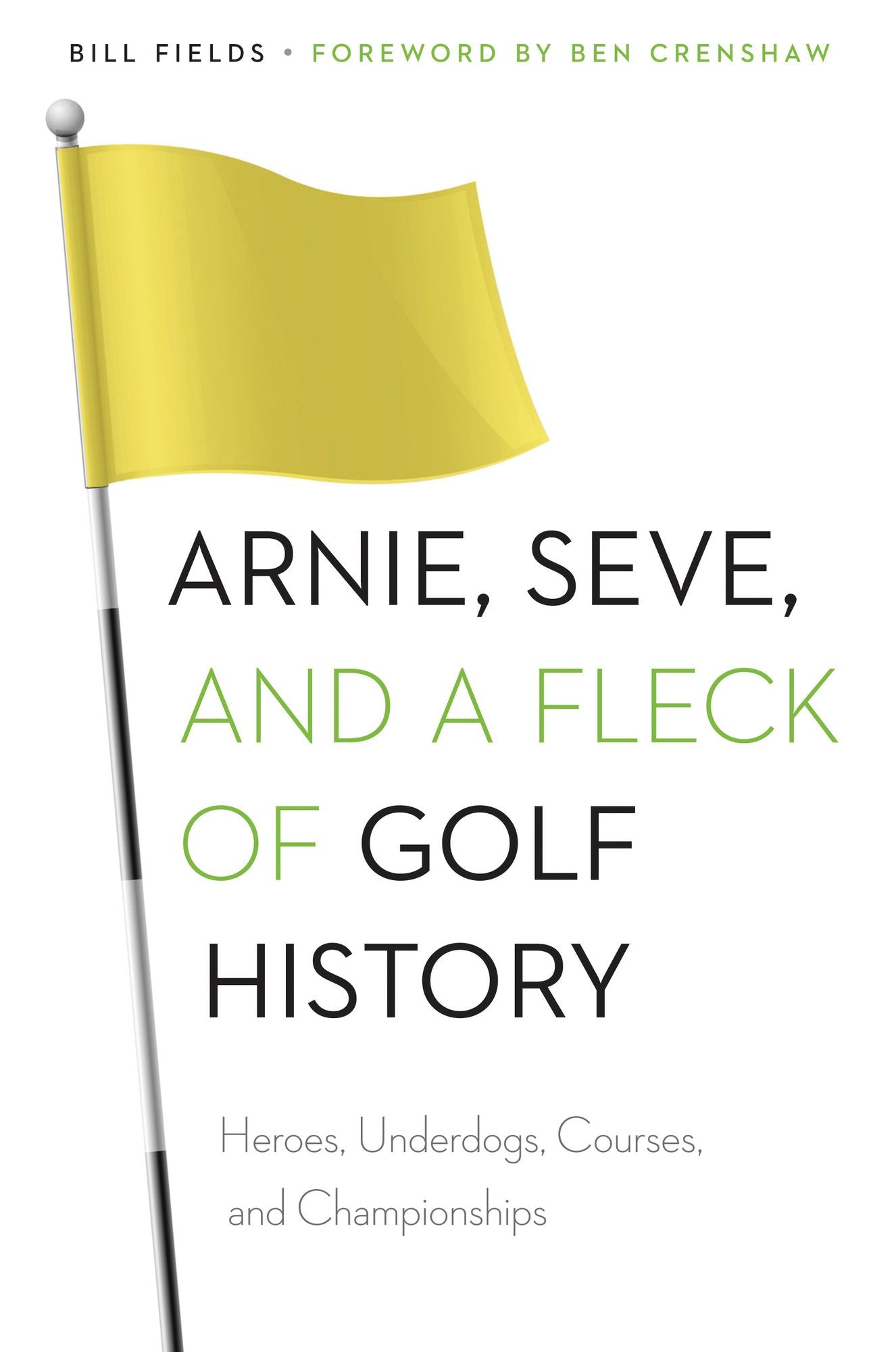 Arnie, Seve, and a Fleck of Golf History: Heroes, Underdogs, Courses, and Championships