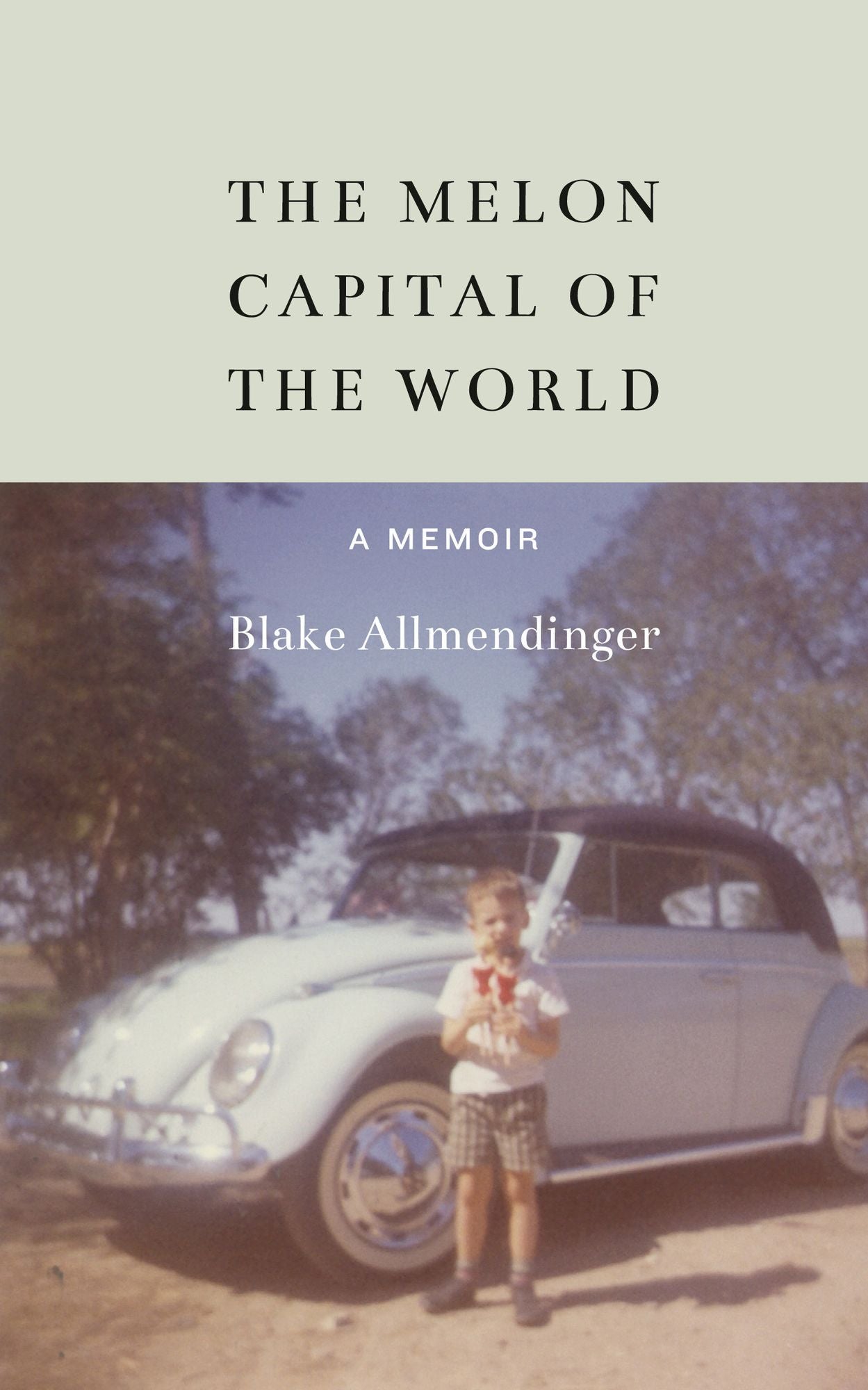 The Melon Capital of the World: A Memoir