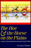 The Hoe and the Horse on the Plains: A Study of Cultural Development among North American Indians