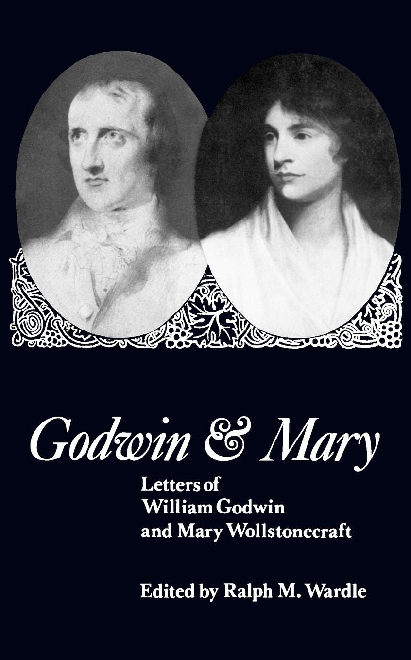 Godwin and Mary: Letters of William Godwin and Mary Wollstonecraft