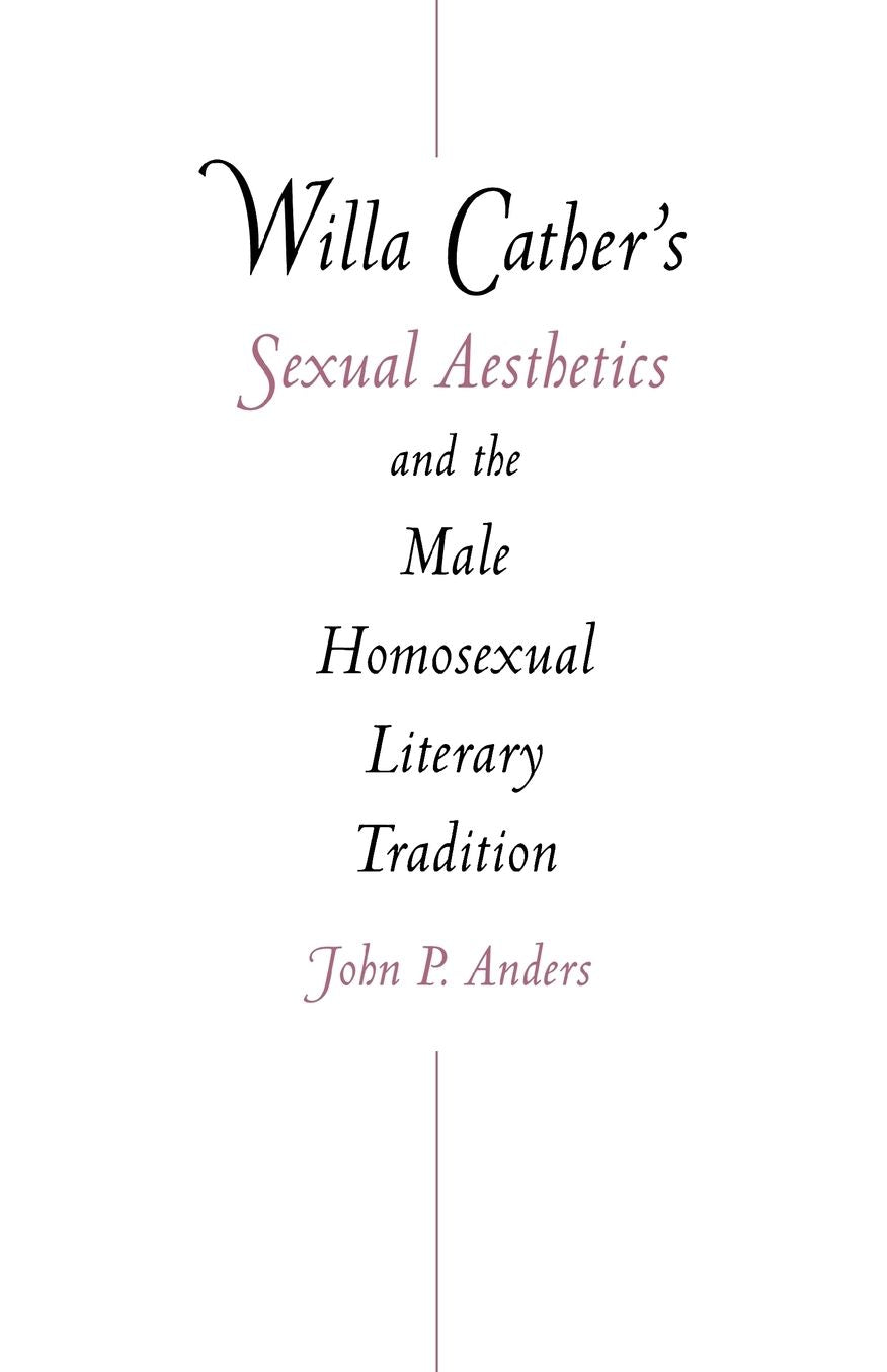 Willa Cather's Sexual Aesthetics and the Male Homosexual Literary Tradition