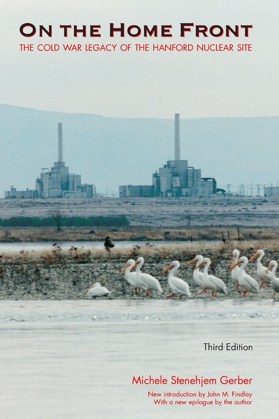 On the Home Front: The Cold War Legacy of the Hanford Nuclear Site, Third Edition