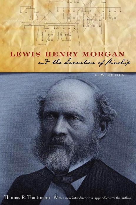 Lewis Henry Morgan and the Invention of Kinship, New Edition