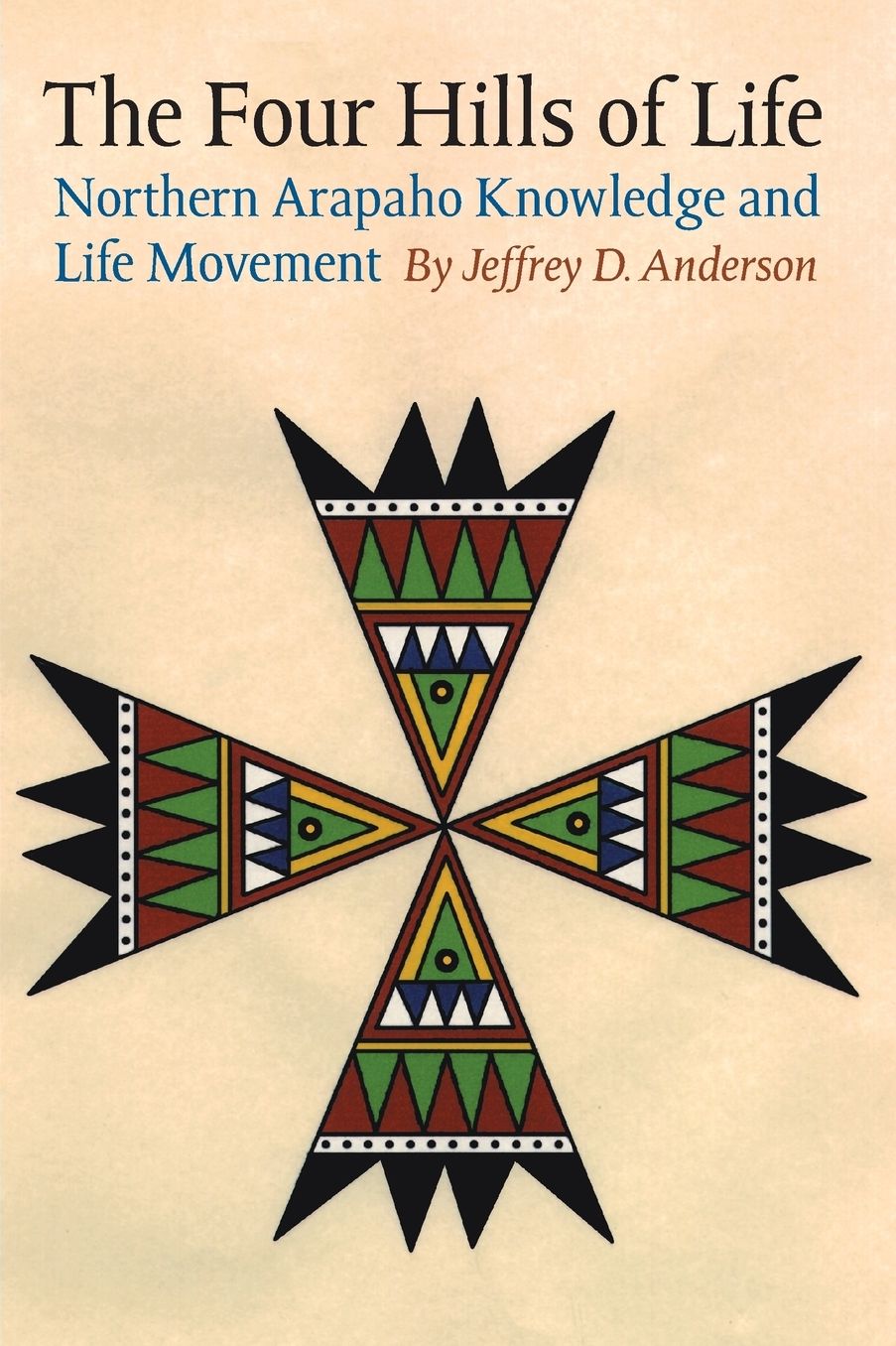 The Four Hills of Life: Northern Arapaho Knowledge and Life Movement