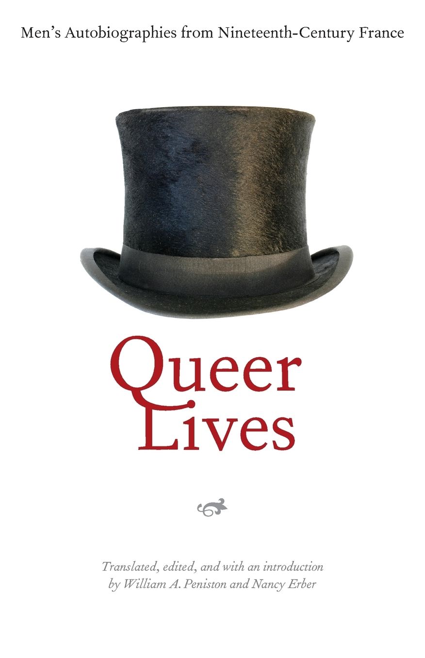 Queer Lives: Men's Autobiographies from Nineteenth-Century France