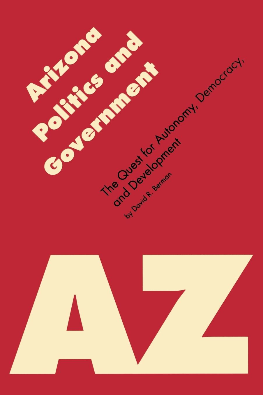 Arizona Politics and Government: The Quest for Autonomy, Democracy, and Development