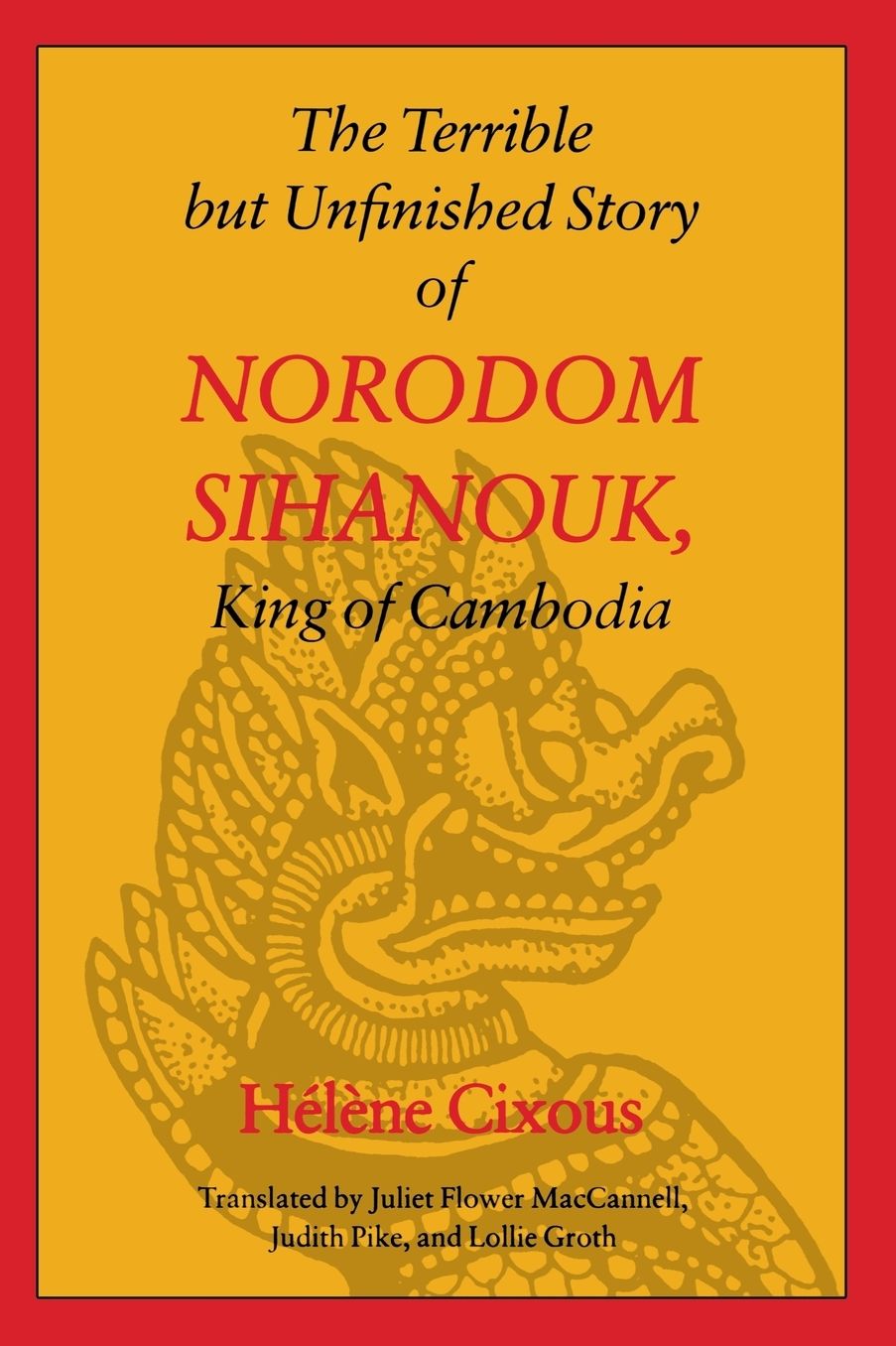 The Terrible but Unfinished Story of Norodom Sihanouk, King of Cambodia